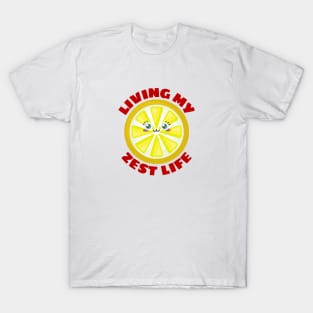Living My Zest Life | Cute Lemon Pun T-Shirt